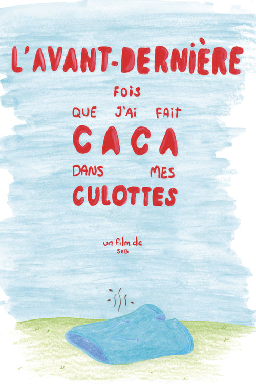 L'avant-dernière fois que j'ai fait caca dans mes culottes poster