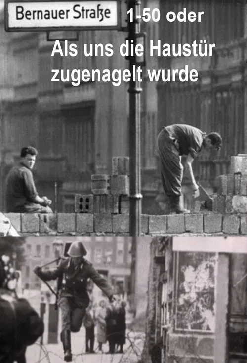 Bernauer Straße 1-50 oder Als uns die Haustür zugenagelt wurde poster