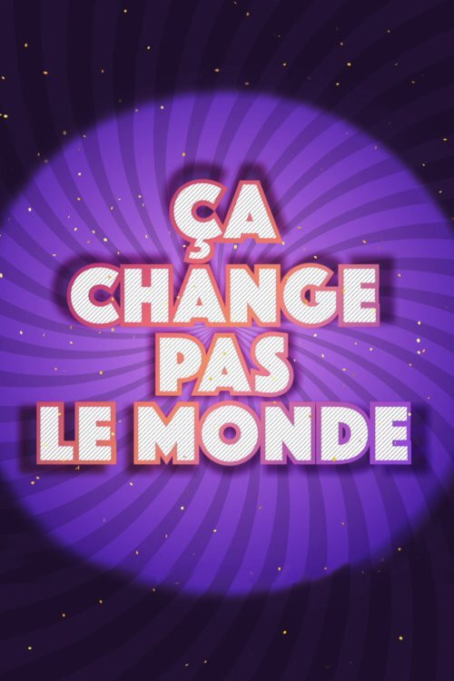 Ça change pas le monde poster