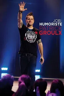 Patrick Groulx - Job: Humoriste poster