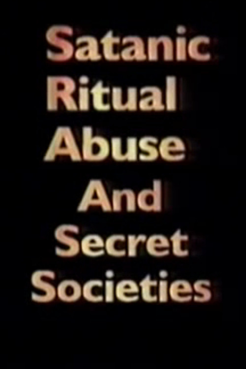Satanic Ritual Abuse and Secret Societies poster
