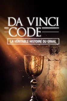 Da Vinci Code : la véritable histoire du Graal poster