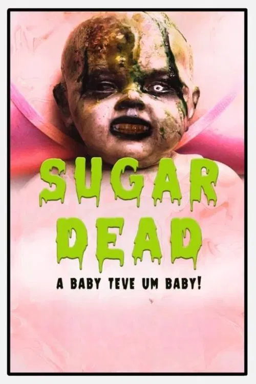 Sugar Dead - A Baby teve um Baby! poster