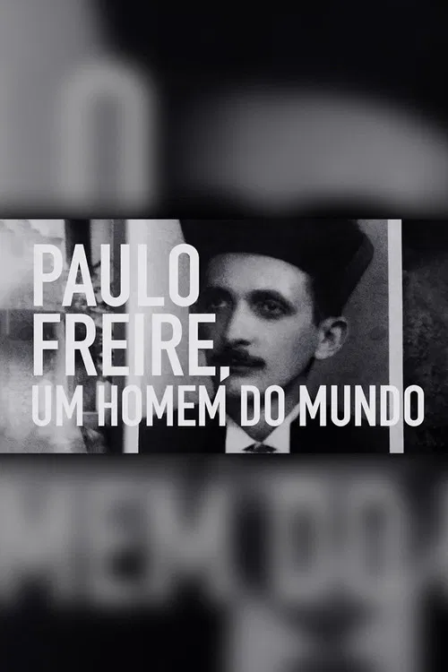 Paulo Freire: Um Homem do Mundo poster