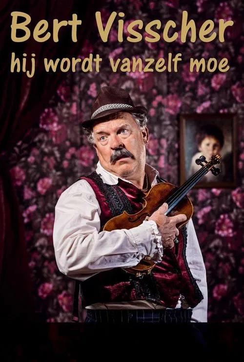 Bert Visscher: Hij wordt vanzelf moe poster