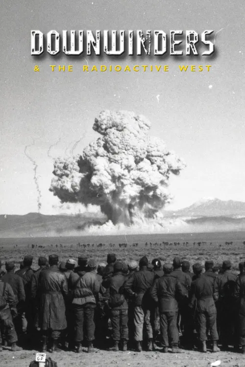 Downwinders and the Radioactive West poster