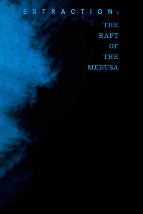 Extraction: The Raft of the Medusa poster
