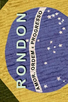 Rondon: Amor, Ordem e Progresso poster