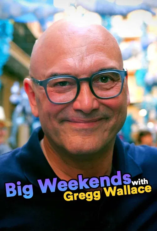 Big Weekends with Gregg Wallace poster