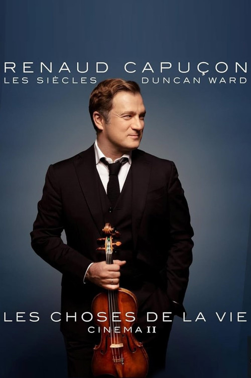 Renaud Capuçon à l'Olympia : Les Choses de la vie - Cinéma II poster
