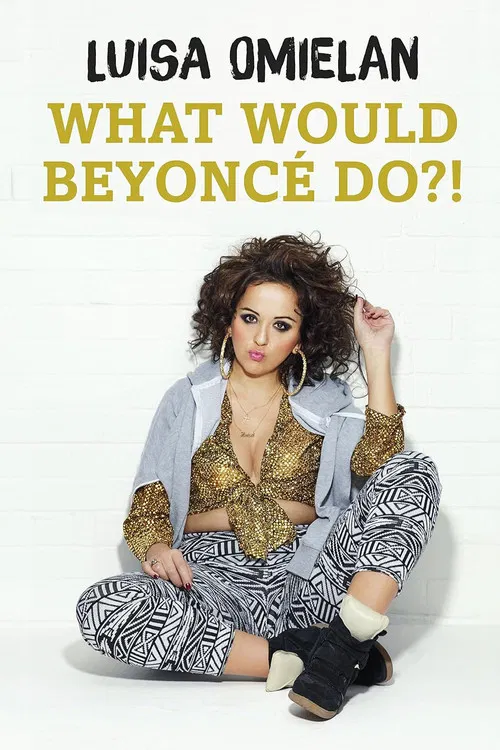 Luisa Omielan: What Would Beyoncé Do?! poster
