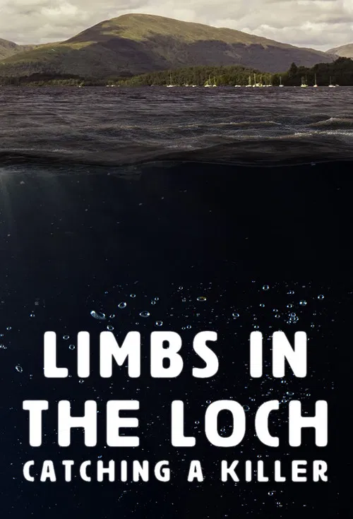 Limbs in the Loch: Catching a Killer poster