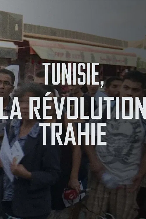 Tunisie, la révolution trahie poster