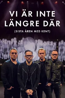 Vi är inte längre där (Sista året med Kent) poster