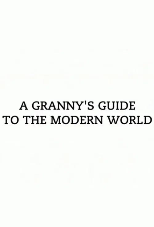 A Granny's Guide to the Modern World poster