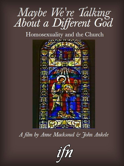 Maybe We're Talking About A Different God: Homosexuality and the Church poster
