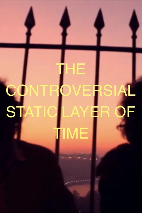 THE CONTROVERSIAL STATIC LAYER OF TIME poster