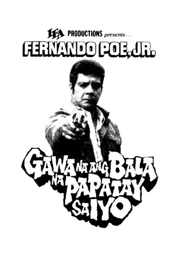 Gawa Na ang Bala Na Papatay sa Iyo poster