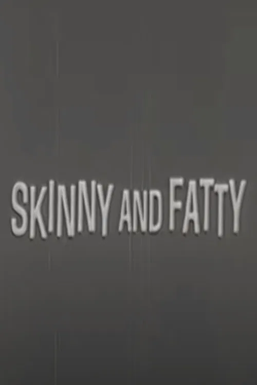 Skinny and Fatty poster