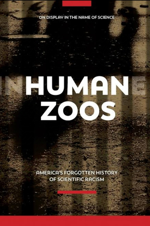 Human Zoos: America's Forgotten History of Scientific Racism poster