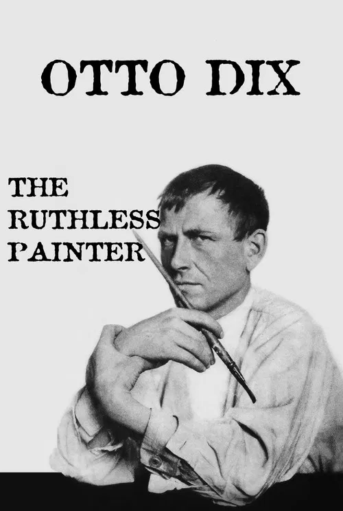 Otto Dix: The Ruthless Painter poster
