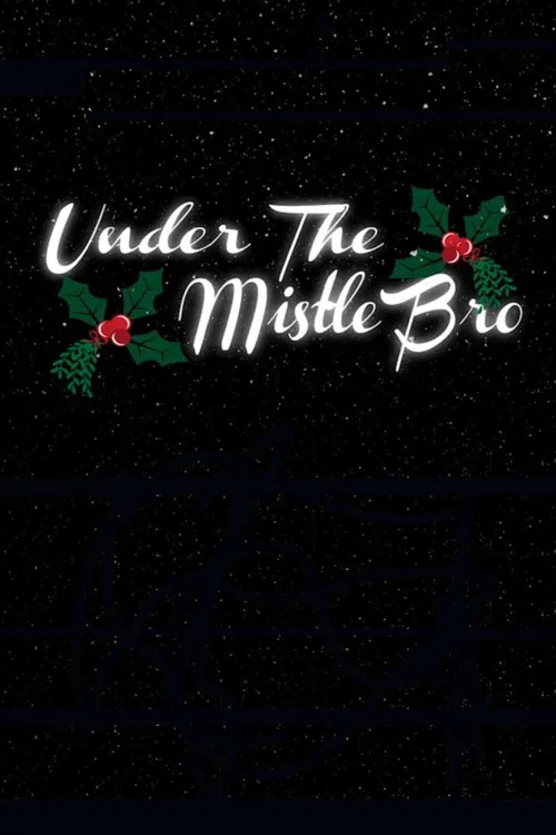 Under the MistleBro poster