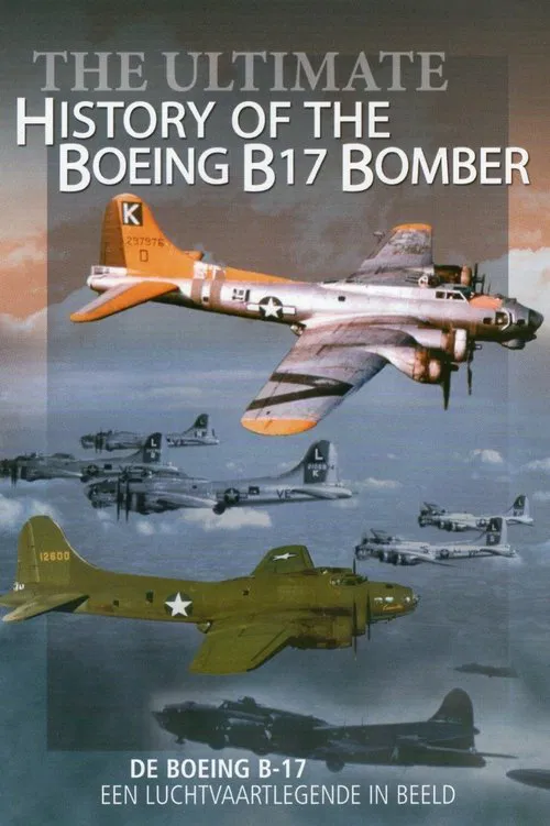 Ultimate History Of The Boeing B17 Bomber poster