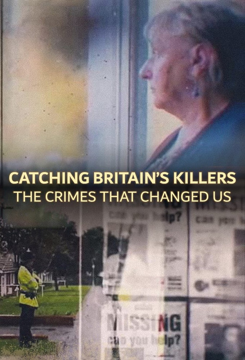 Catching Britain's Killers: The Crimes That Changed Us poster