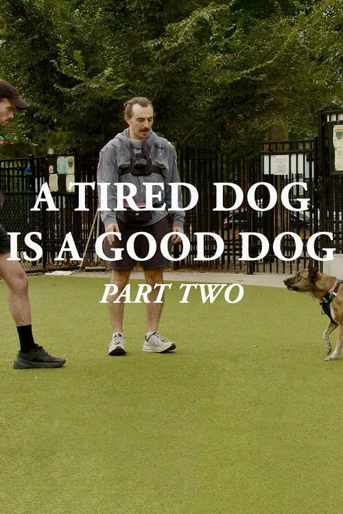 A Tired Dog is a Good Dog, Part Two poster