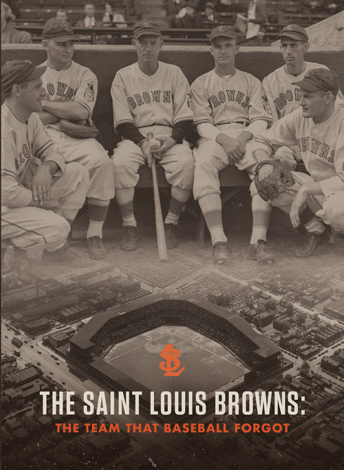 The Saint Louis Browns: The Team That Baseball Forgot poster