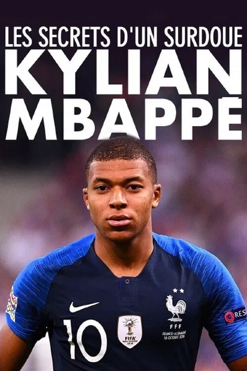 Kylian Mbappé : les secrets d’un surdoué poster