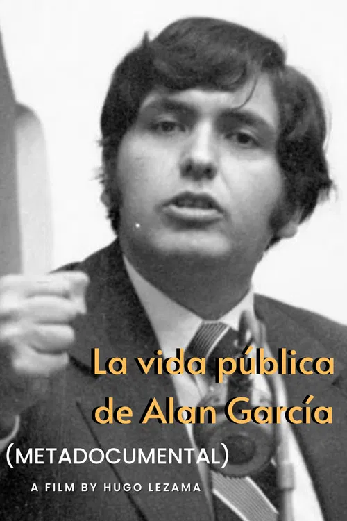 La vida pública de Alan García (Metadocumental) poster