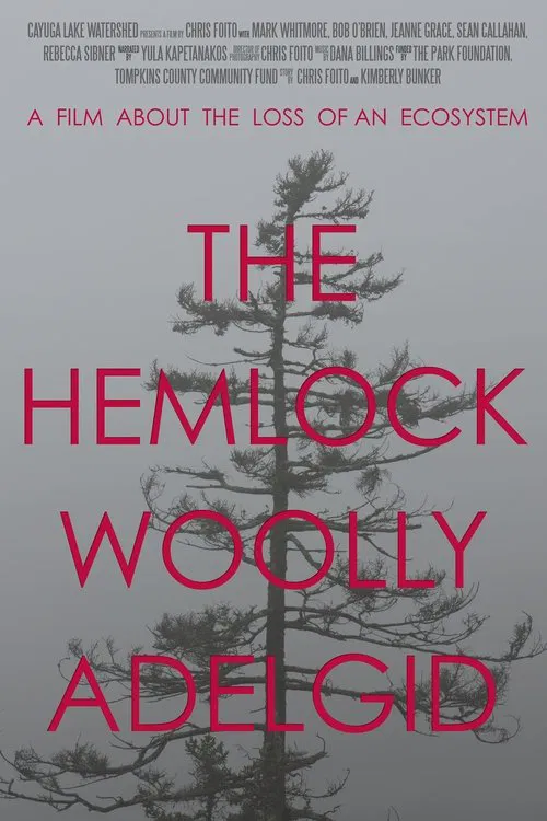 The Hemlock Woolly Adelgid: A Film About the Loss of an Ecosystem poster
