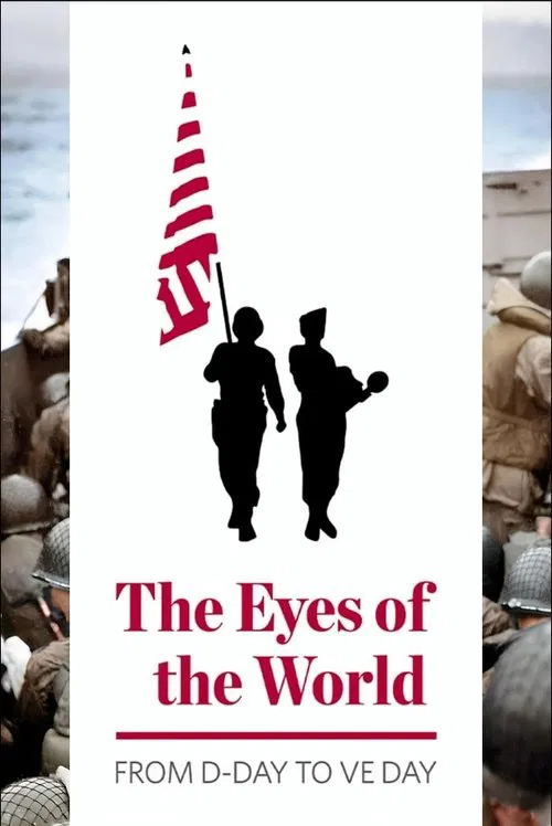 The Eyes of the World: From D-Day to VE Day poster