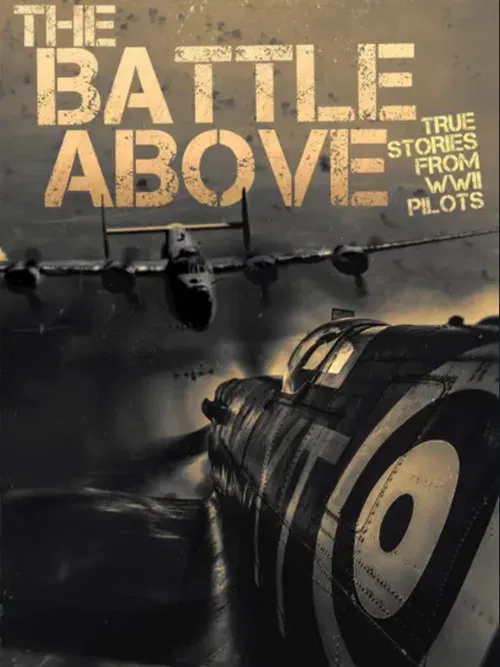 The Battle Above: True Stories From WWII Pilots poster