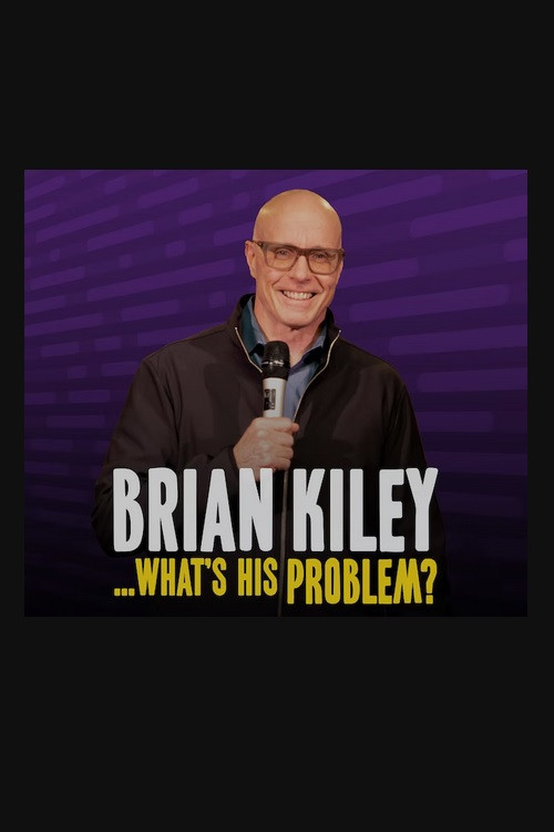 Brian Kiley: What's His Problem? poster