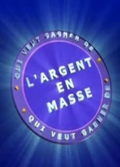 Qui Veut Gagner de l'Argent en Masse poster
