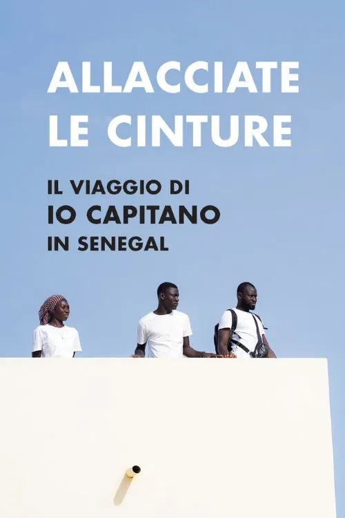Allacciate le cinture - Il viaggio di "Io Capitano" in Senegal poster