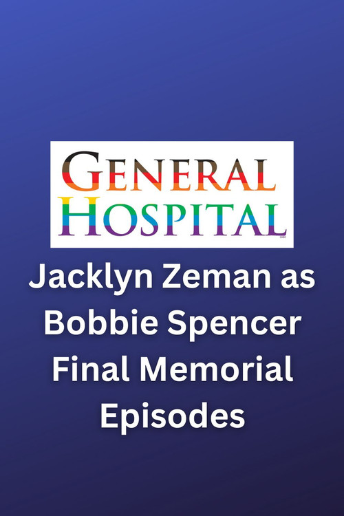 General Hospital Jacklyn Zeman as Bobbie Spencer Final Memorial Episodes poster