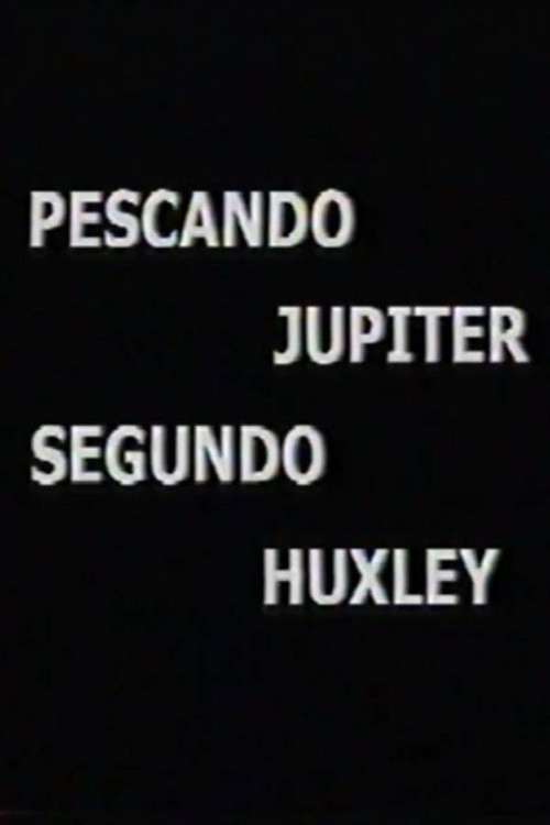Pescando Júpiter Segundo Huxley poster