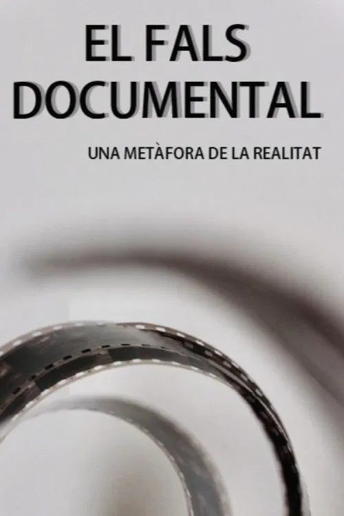 EL FALS DOCUMENTAL: Una metàfora de la realitat poster