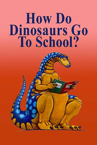 How Do Dinosaurs Go To School? poster