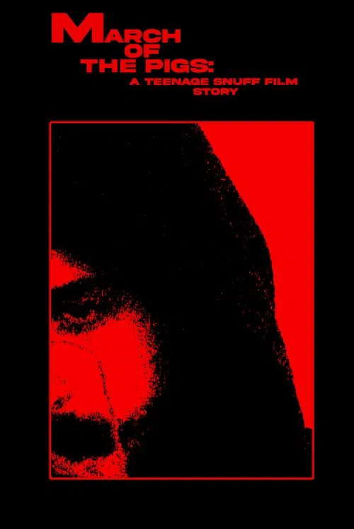 MARCH OF THE PIGS: A Teenage Snuff Film Story poster