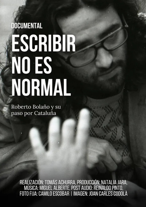 Escribir no es normal: Roberto Bolaño y su paso por Cataluña poster