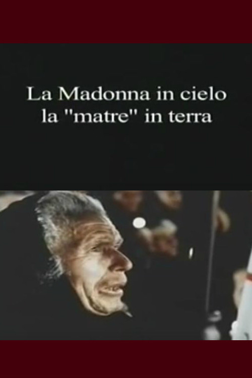 La Madonna in cielo, la "matre" in terra poster