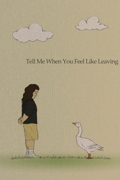 Tell Me When You Feel Like Leaving poster