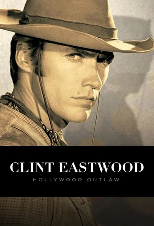 Clint Eastwood: Hollywood Outlaw poster