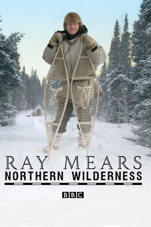 Ray Mears' Northern Wilderness poster
