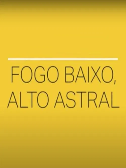 Fogo Baixo, Alto Astral poster