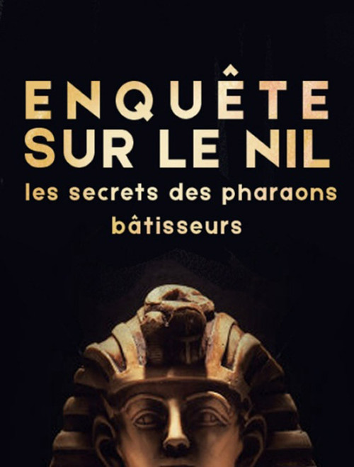 Enquête sur le Nil : les secrets des pharaons bâtisseurs‬ poster